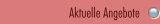 Aktuelle Angebote